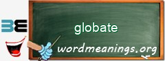 WordMeaning blackboard for globate